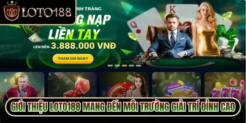 Giới Thiệu Loto188 1 Giới thiệu Loto188 mang đến môi trường giải trí đỉnh cao