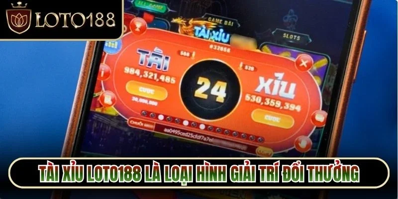 Tài Xỉu Loto188 1 Tài Xỉu Loto188 là loại hình giải trí đổi thưởng được yêu thích nhất
