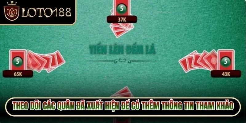 Tiến Lên Đếm Lá Loto188 - Khám Phá Luật Chơi Hay 4 Theo dõi các quân đã xuất hiện để có thêm thông tin tham khảo